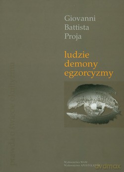 Ludzie, Demony, Egzorcyzmy. Prawda o świecie okultyzmu [KSIĄŻKA]