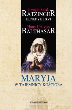 Maryja W Tajemnicy Kościoła - Hans Urs von Balthasar, Joseph Ratzinger [KSIĄŻKA]