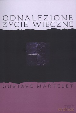 Odnalezione Życie Wieczne - Gustave Martelet [KSIĄŻKA]