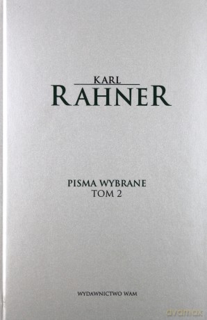 Pisma Wybrane. Tom II - Karl Rahner SJ [KSIĄŻKA]