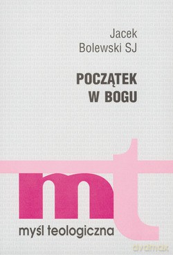 Początek W Bogu - Jacek Bolewski SJ [KSIĄŻKA]
