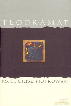 Teodramat - ks. Eligiusz Piotrowski [KSIĄŻKA]