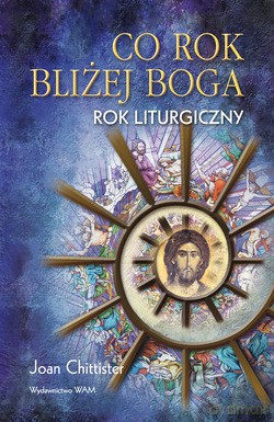 Co Rok Bliżej Boga. Rok Liturgiczny [KSIĄŻKA]