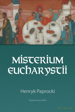 Misterium Eucharystii. Interpretacja genetyczna liturgii bizantyjskiej [KSIĄŻKA]