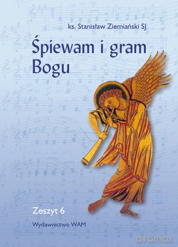Śpiewam I Gram Bogu. Zeszyt VI [KSIĄŻKA]