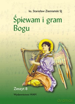 Śpiewam I Gram Bogu. Zeszyt VIII [KSIĄŻKA]