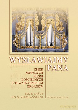 Wysławiajmy Pana. Zbiór nowszych pieśni kościelnych z towarzyszeniem organów [KSIĄŻKA]