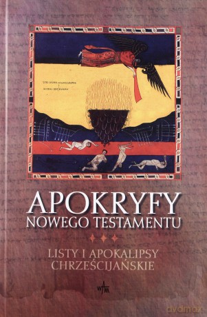 Apokryfy Nowego Testamentu. Listy i apokalipsy chrześcijańskie [KSIĄŻKA]