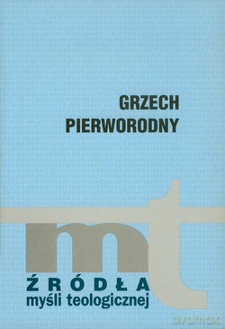 Grzech Pierworodny. Augustyn, Dzieje procesu Pelagiusza [KSIĄŻKA]