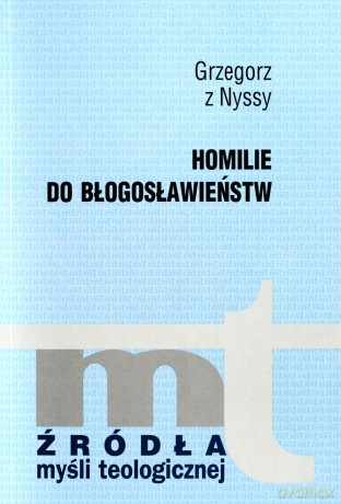 Homilie Do Błogosławieństw - Grzegorz z Nyssy [KSIĄŻKA]