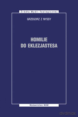 Homilie Do Eklezjastesa - Grzegorz z Nyssy [KSIĄŻKA]