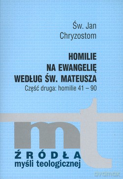 Homilie Na Ewangelię Według Św. Mateusza. Część druga: homilie 41-90 [KSIĄŻKA]