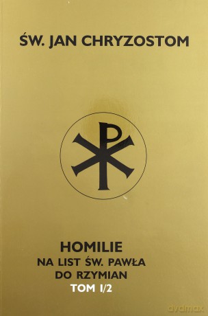 Homilie Na List Św. Pawła Do Rzymian. T. I/2 [KSIĄŻKA]