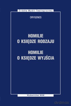 Homilie O Księdze Rodzaju. Homilie O Księdze Wyjścia - Orygenes [KSIĄŻKA]