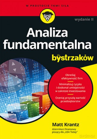 Analiza fundamentalna dla bystrzaków. Jak minimalizować ryzyko i chronić swoje inwestycje - Matt Krantz [KSIĄŻKA]