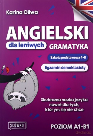 Angielski dla leniwych. Gramatyka. Szkoła podstawowa 4-8. Egzamin ósmoklasisty - Karina Oliwa [KSIĄŻKA]