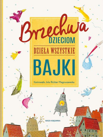 Bajki. Brzechwa dzieciom. Dzieła wszystkie - Jan Brzechwa [KSIĄŻKA]