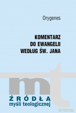 Komentarz Do Ewangelii Według Św. Jana - Orygenes [KSIĄŻKA]