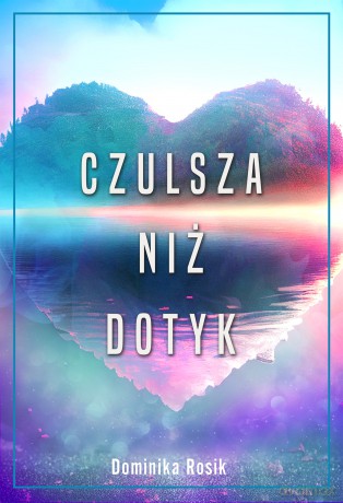 Czulsza niż dotyk - Dominika Rosik [KSIĄŻKA]