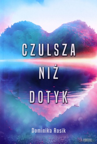 Czulsza niż dotyk - Dominika Rosik [KSIĄŻKA]