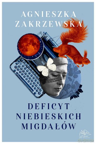 Deficyt niebieskich migdałów - Agnieszka Zakrzewska [KSIĄŻKA]