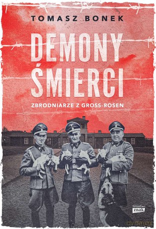 Demony śmierci. Zbrodniarze z Gross-Rosen wyd. specjalne - Tomasz Bonek [KSIĄŻKA]