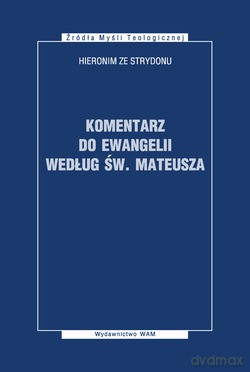 Komentarz Do Ewangelii Według Św. Mateusza - Hieronim [KSIĄŻKA]