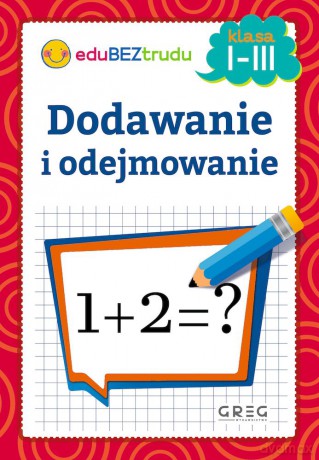 Dodawanie i odejmowanie. Klasa 1-3 - Maria Zagnińska [KSIĄŻKA]