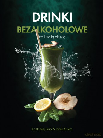 Drinki bezalkoholowe - Bartłomiej Biały, Jacek Kisiała [KSIĄŻKA]
