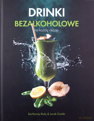 Drinki bezalkoholowe - Bartłomiej Biały, Jacek Kisiała [KSIĄŻKA]