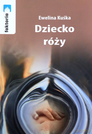 Dziecko róży - Ewelina Kuśka [KSIĄŻKA]