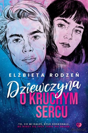 Dziewczyna o kruchym sercu - Elżbieta Rodzeń [KSIĄŻKA]