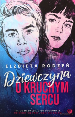 Dziewczyna o kruchym sercu - Elżbieta Rodzeń [KSIĄŻKA]