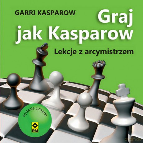 Graj jak Kasparow - Garii Kasparow [KSIĄŻKA]