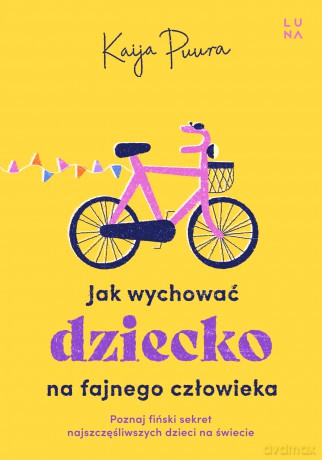 Jak wychować dziecko na fajnego dorosłego - Kaija Puura [KSIĄŻKA]
