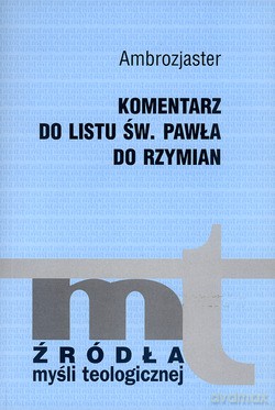 Komentarz Do Listu Św. Pawła Do Rzymian - Ambrozjaster [KSIĄŻKA]