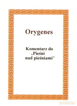 Komentarz Do Pieśni Nad Pieśniami - Orygenes [KSIĄŻKA]