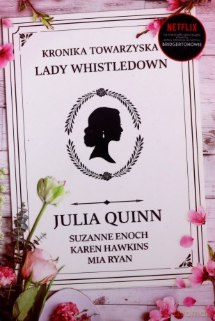 Kronika towarzyska lady Whistledown. Bridgertonowie - Julia Quinn [KSIĄŻKA]