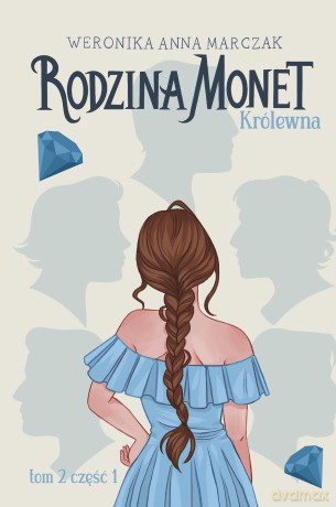 Królewna. Rodzina Monet (Tom 2. Część 1) - Weronika Marczak [KSIĄŻKA]