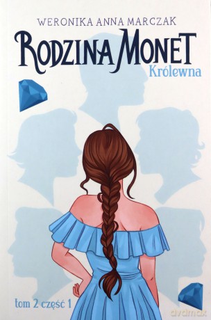 Królewna. Rodzina Monet (Tom 2. Część 1) - Weronika Marczak [KSIĄŻKA]