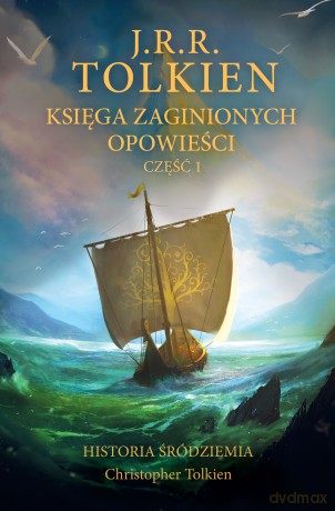 Księga zaginionych opowieści. Część 1. Historia Śródziemia - J.R.R. Tolkien [KSIĄŻKA]