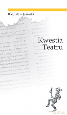 Kwestia teatru - Bogusław Jasiński [KSIĄŻKA]