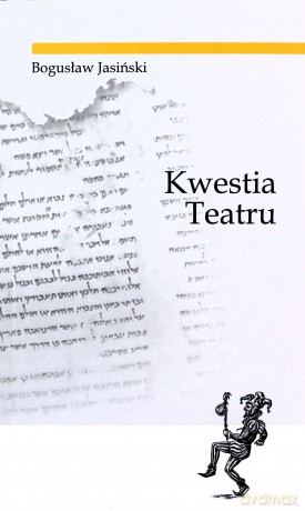 Kwestia teatru - Bogusław Jasiński [KSIĄŻKA]