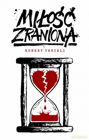 Miłość zraniona - Robert Tekieli [KSIĄŻKA]