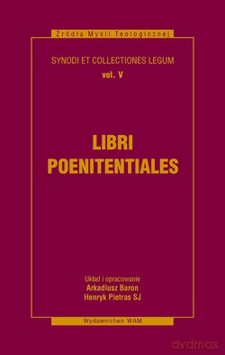 Libri Poenitentiales. Synody i kolekcje praw, tom V [KSIĄŻKA]