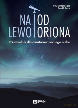 Na lewo od Oriona - Guy Consolmagno, Dan M. Davis [KSIĄŻKA]