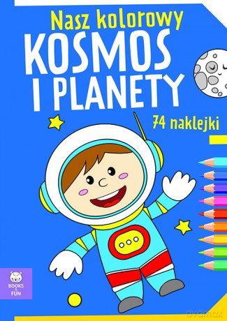 Nasz kolorowy kosmos i planety [KSIĄŻKA]
