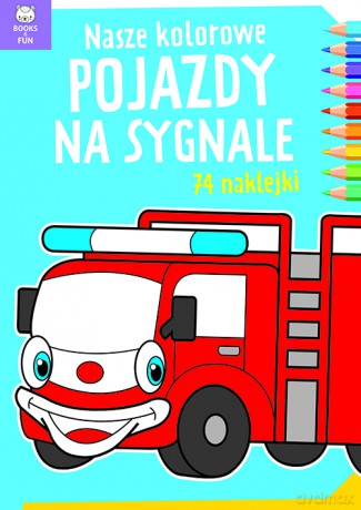 Nasze kolorowe pojazdy na sygnale [KSIĄŻKA]