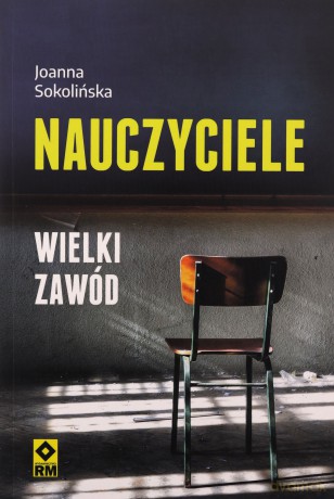 Nauczyciele. Wielki zawód - Joanna Sokolińska [KSIĄŻKA]