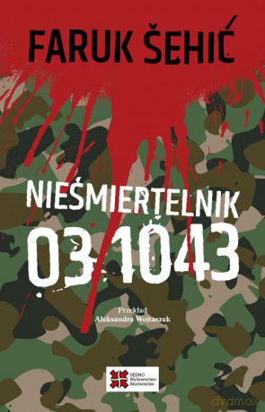 Nieśmiertelnik 03 1043 - Faruk Šehić [KSIĄŻKA]